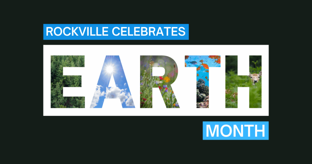 Text graphic reads "Rockville Celebrates Earth Month" with each letter of "EARTH" filled with nature-themed images.
