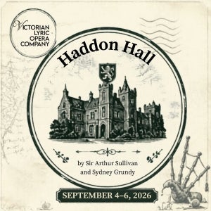 Vintage-style poster for “Haddon Hall” by Sir Arthur Sullivan and Sydney Grundy, performed by Victorian Lyric Opera Company, September 4–6, 2026, featuring a sketch of a castle.